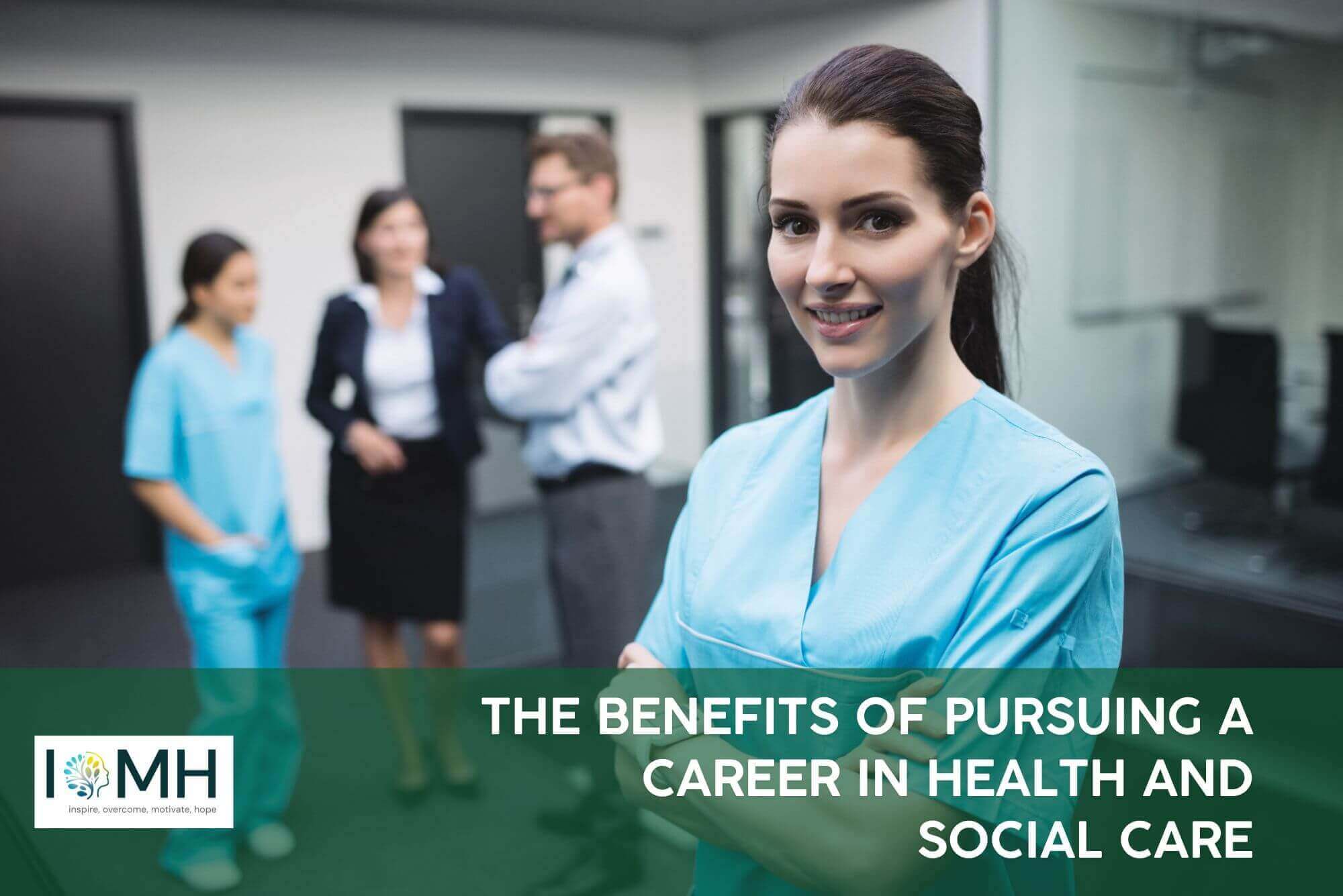 The Benefits of Pursuing a Career in Health and Social Care