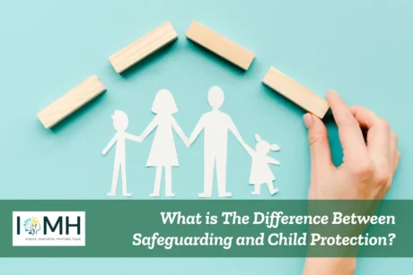 Family symbol surrounded by protective blocks promotes IOMH’s UK-based guidance on safeguarding vs child protection.