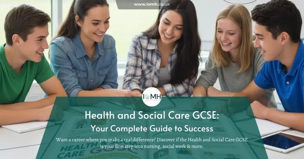 Students discuss Health and Social Care GCSE; banner promotes IOMH’s guide to success and career pathways.