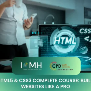 HTML5 and CSS3 Complete Course banner by IOMH featuring a laptop with web development code and a CPD accredited logo.