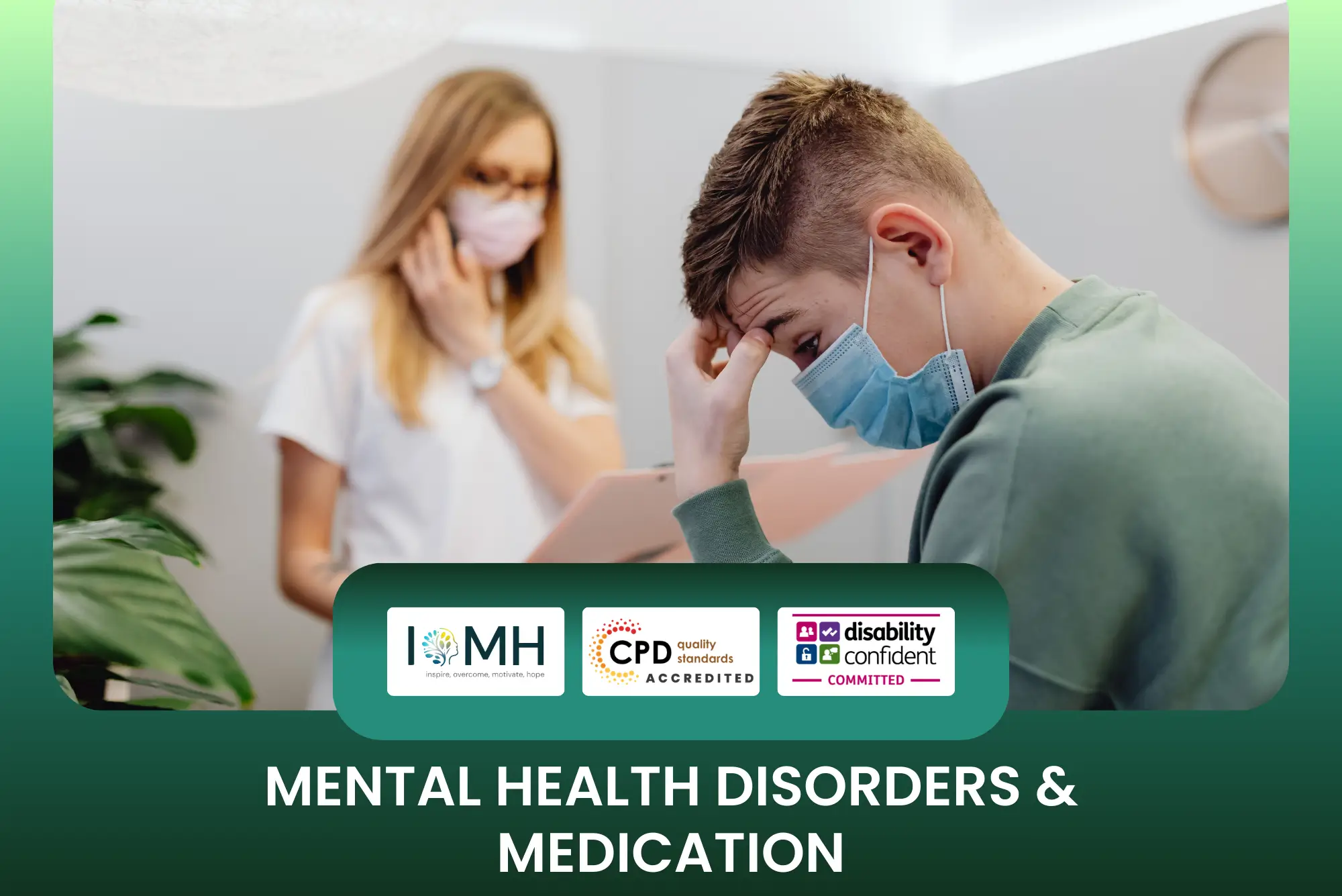 Mental health and medication training banner featuring a person in a face mask appearing in distress while a healthcare professional provides support in the background.