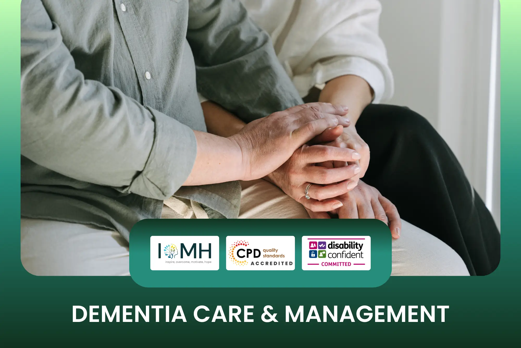 Dementia care and management training banner featuring two people sitting together with one person gently holding the other's hand to symbolize support and compassionate care.