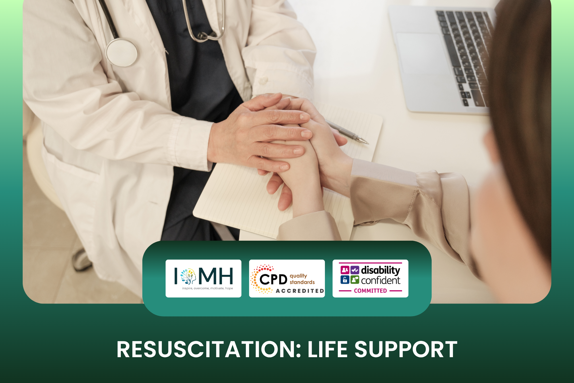 Resuscitation and life support training banner featuring a medical professional in a white lab coat with a stethoscope gently holding a patient's hands in a supportive gesture.