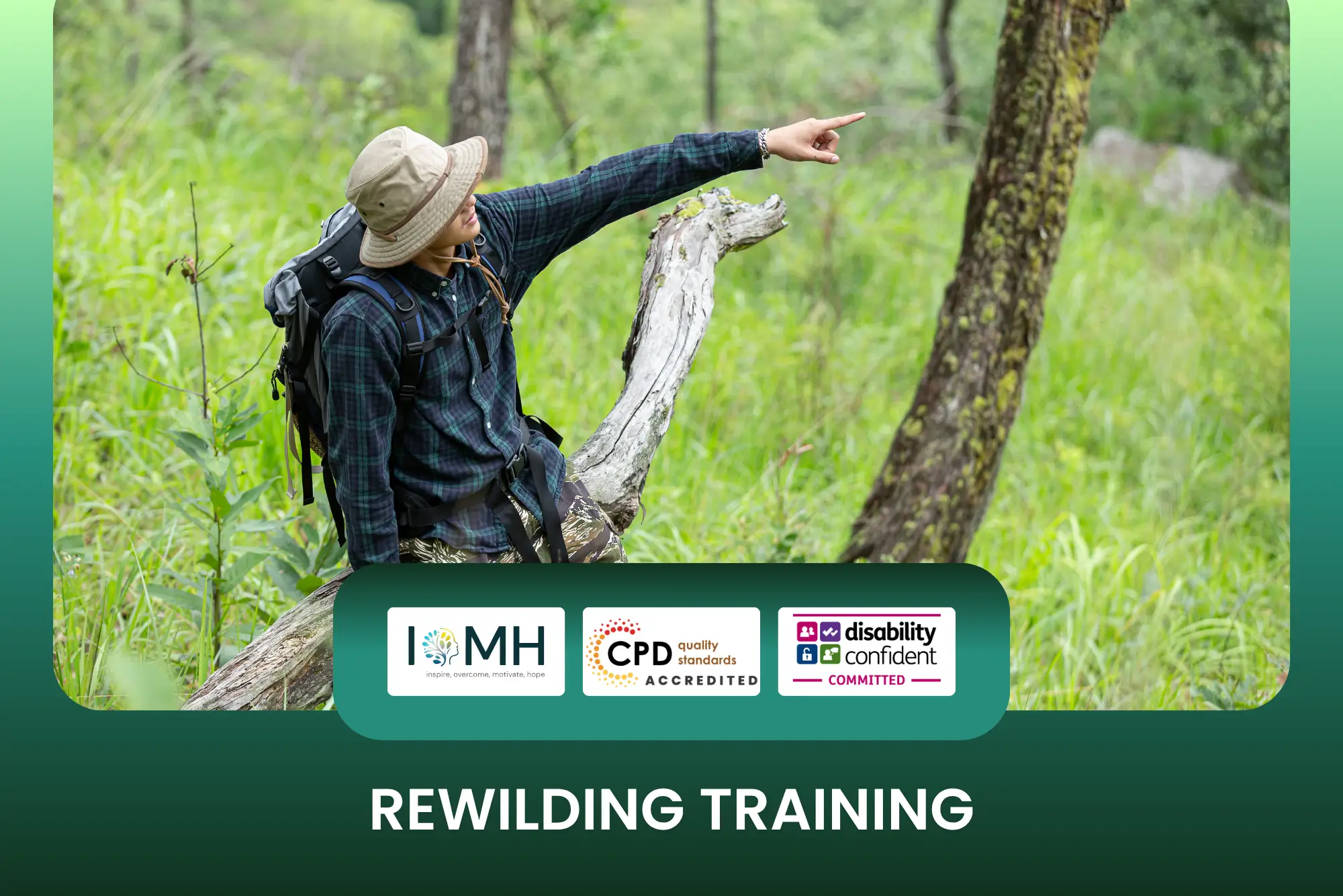 Rewilding training banner featuring a person in a bucket hat and flannel shirt with a backpack, sitting on a fallen tree and pointing toward a lush green forest landscape.c