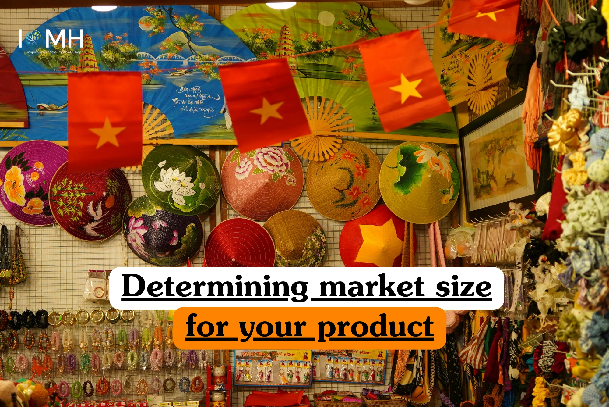 Theoretical marketing and business strategy training banner featuring a vibrant market stall in Vietnam, adorned with traditional hand-painted conical hats (Non La), decorative fans, and Vietnamese flags, representing the study of total addressable market (TAM), market segmentation, consumer demand analysis, and global trade opportunities.