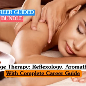 Massage Therapy, Reflexology, and Aromatherapy with complete career guide – holistic therapy training bundle for wellness and alternative medicine professionals.