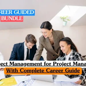 Project Management for Project Managers With Complete Career Guide