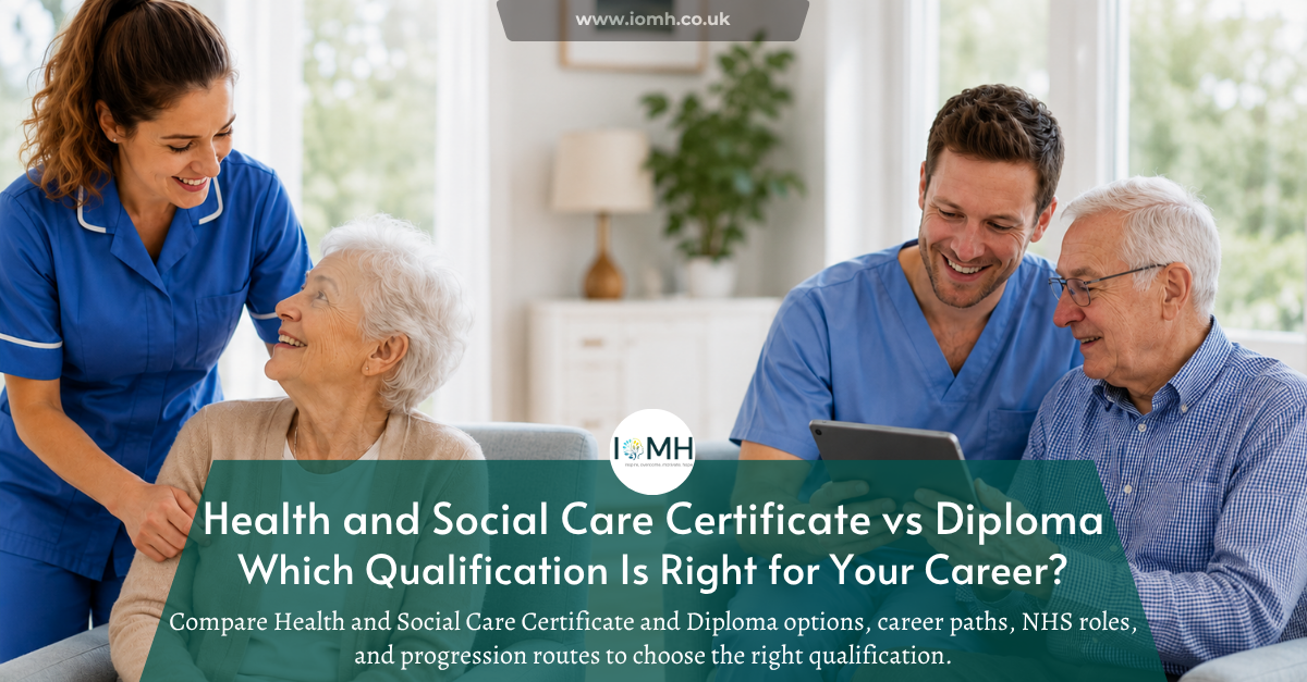 Health and Social Care Certificate vs Diploma: Which Qualification Is Right for Your Career?