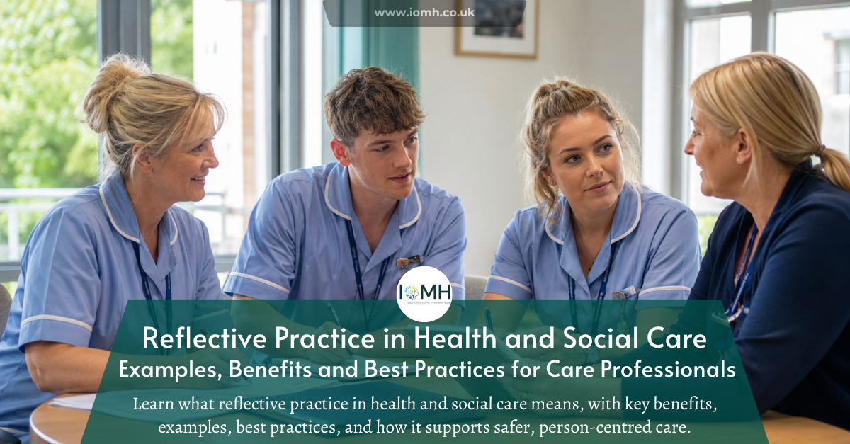 Reflective Practice in Health and Social Care: Examples, Benefits and Best Practices for Care Professionals