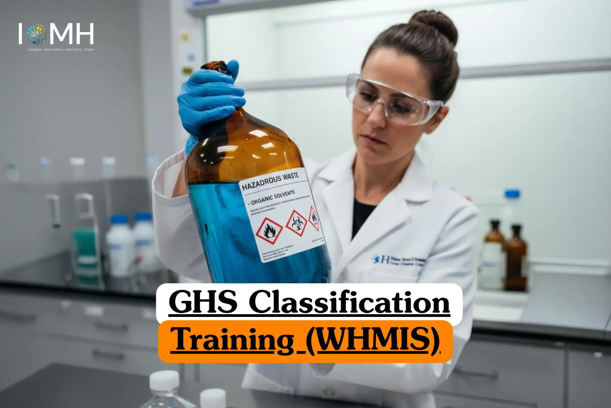 Laboratory technician handling a hazardous chemical container during GHS Classification Training (WHMIS) for workplace safety.